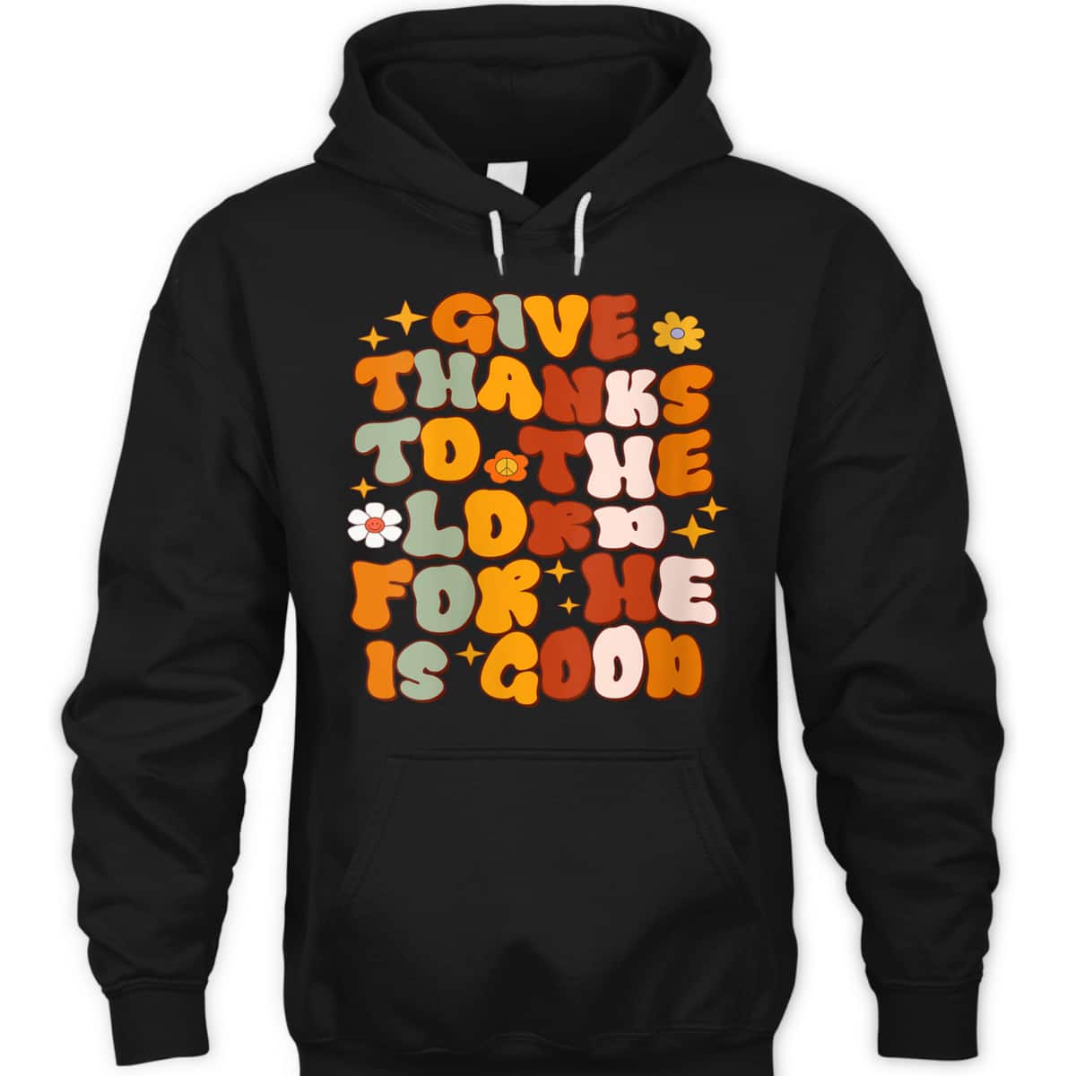 Give Thanks To The Lord He Is Good Christian Thanksgiving T-Shirt Give Thanks To The Lord He Is Good Christian Thanksgiving T-Shirt