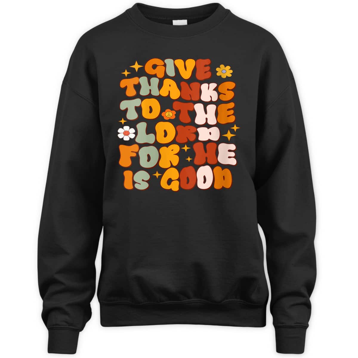 Give Thanks To The Lord He Is Good Christian Thanksgiving T-Shirt Give Thanks To The Lord He Is Good Christian Thanksgiving T-Shirt