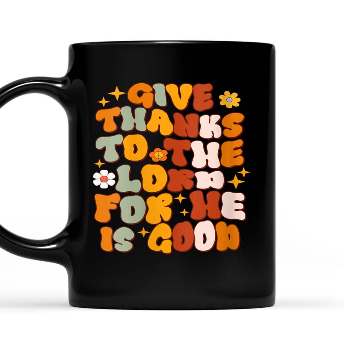 Give Thanks To The Lord He Is Good Christian Thanksgiving T-Shirt Give Thanks To The Lord He Is Good Christian Thanksgiving T-Shirt