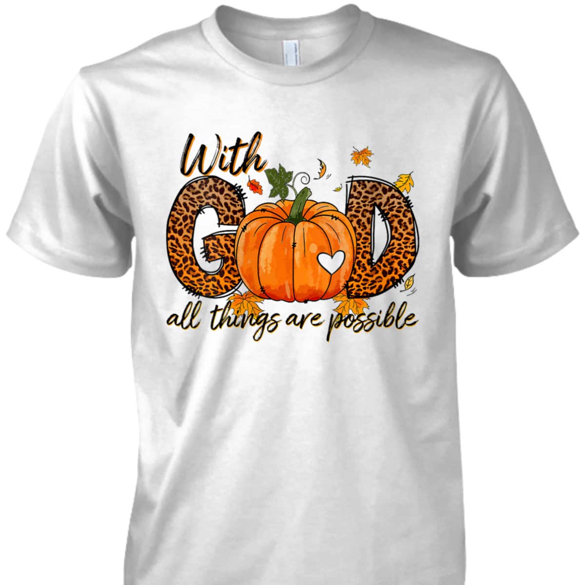 With God All Things Are Possible Christian Thanksgiving T-Shirt With God All Things Are Possible Christian Thanksgiving T-Shirt