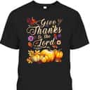 Thanksgiving Jesus Christian Faith Give Thanks To The Lord For He Is Good T-Shirt Thanksgiving Jesus Christian Faith Give Thanks To The Lord For He Is Good T-Shirt