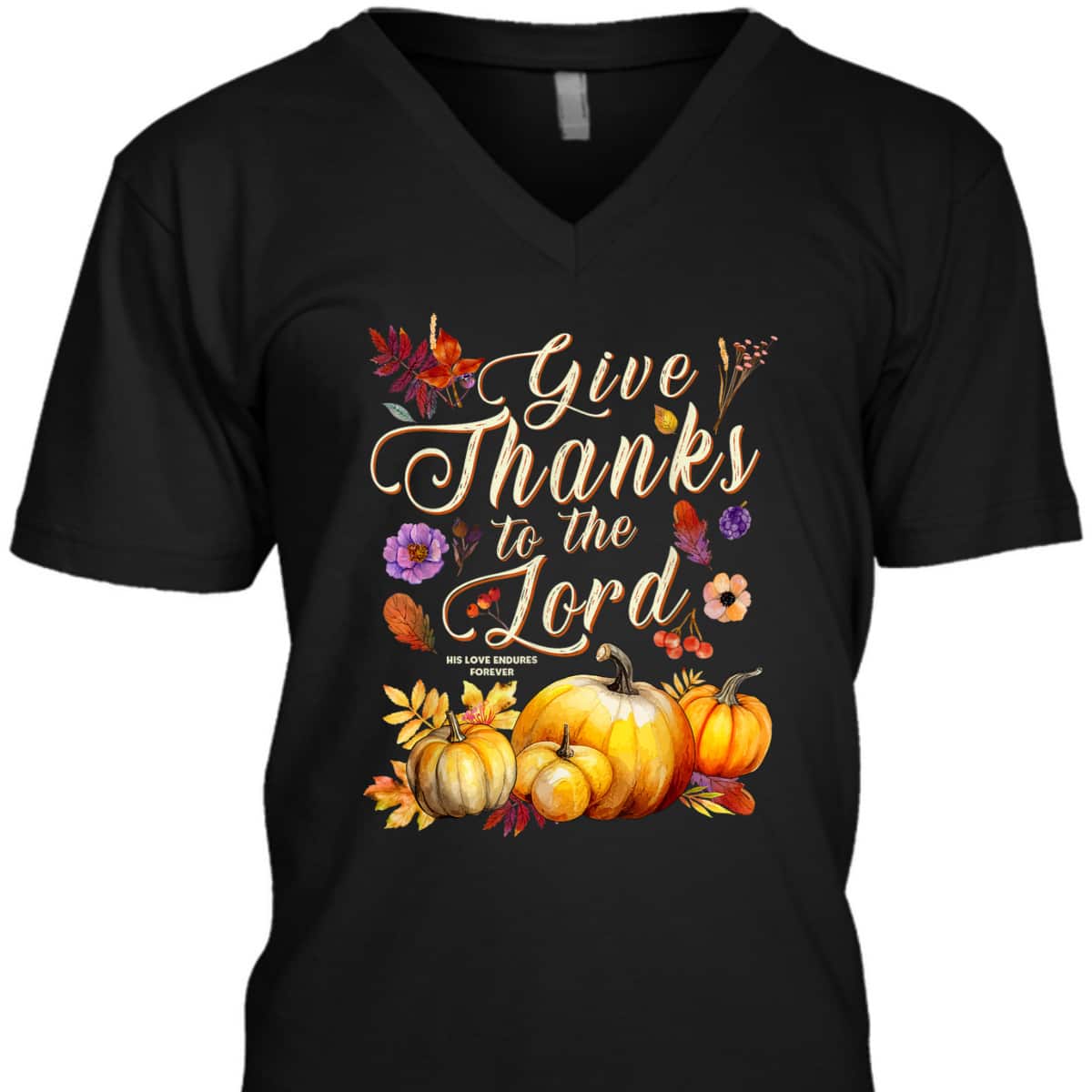 Thanksgiving Jesus Christian Faith Give Thanks To The Lord For He Is Good T-Shirt Thanksgiving Jesus Christian Faith Give Thanks To The Lord For He Is Good T-Shirt