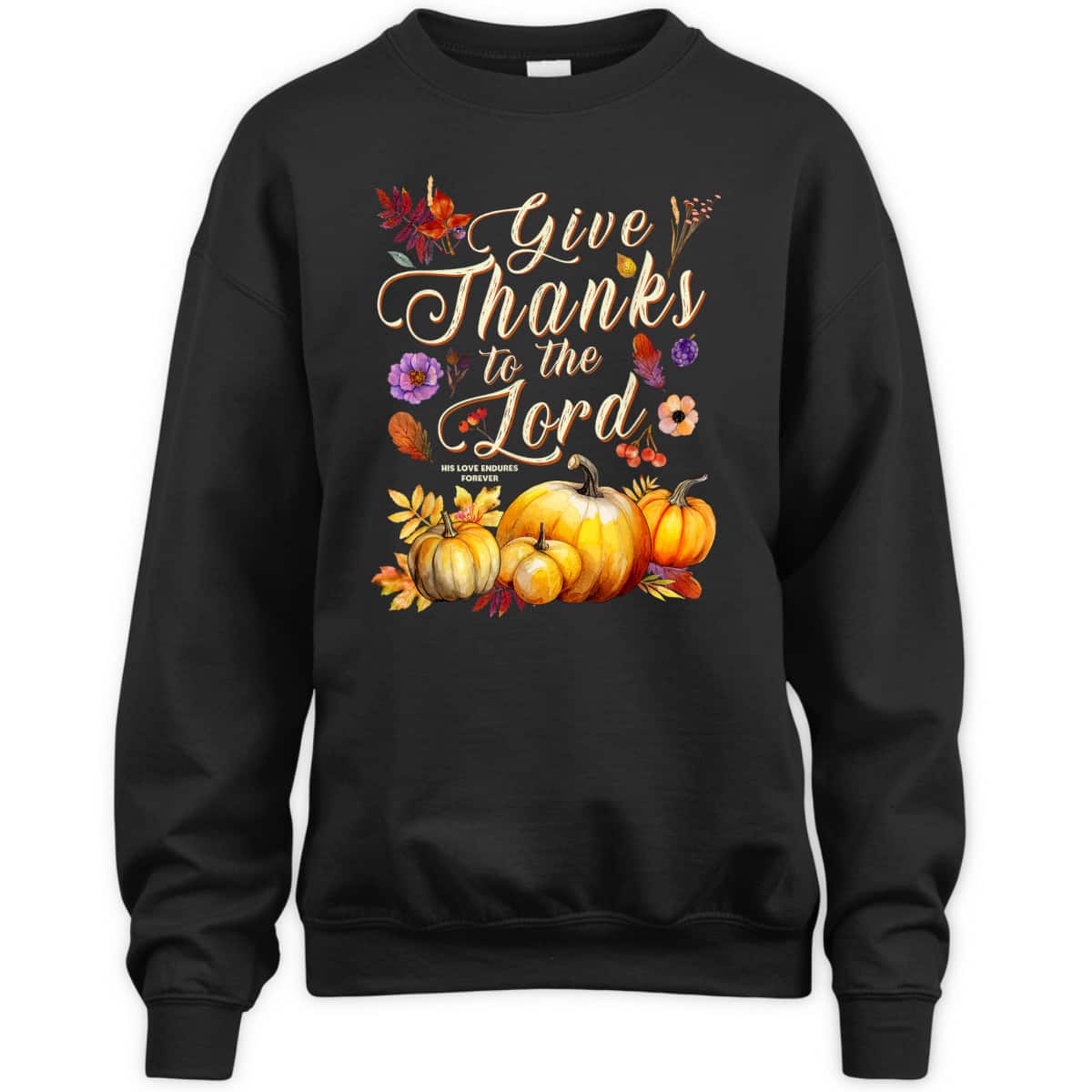 Thanksgiving Jesus Christian Faith Give Thanks To The Lord For He Is Good T-Shirt Thanksgiving Jesus Christian Faith Give Thanks To The Lord For He Is Good T-Shirt