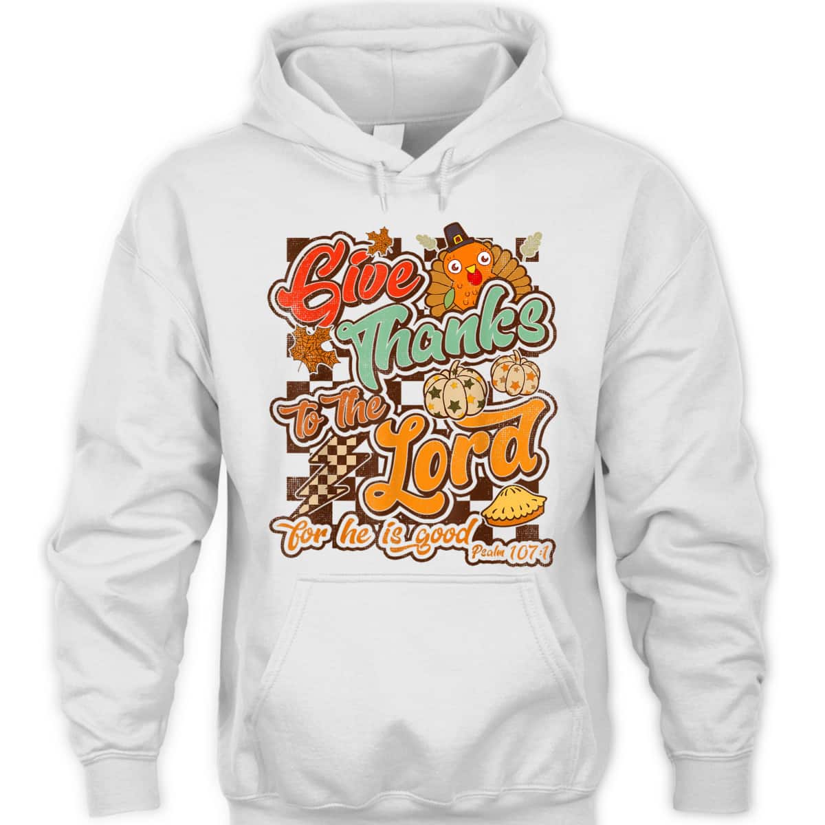 Give Thanks To The Lord For He Is Good Thanksgiving Christian T-Shirt Jesus Give Thanks To The Lord For He Is Good Thanksgiving Christian T-Shirt Jesus