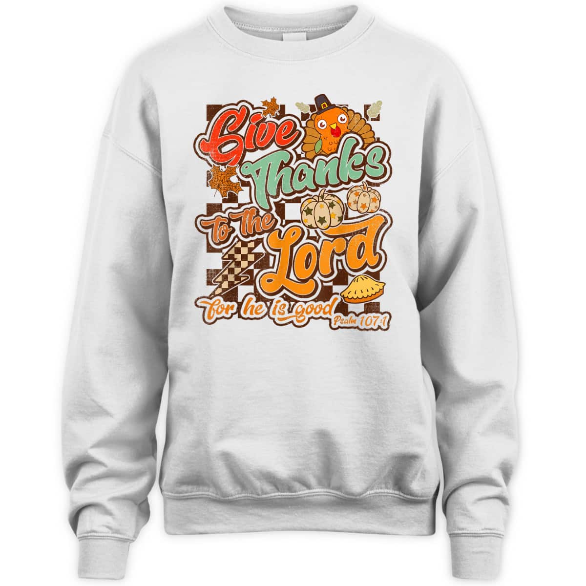 Give Thanks To The Lord For He Is Good Thanksgiving Christian T-Shirt Jesus Give Thanks To The Lord For He Is Good Thanksgiving Christian T-Shirt Jesus