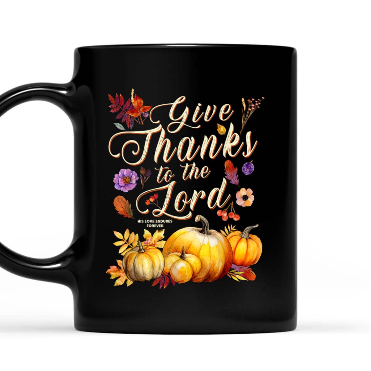 Thanksgiving Jesus Christian Faith Give Thanks To The Lord For He Is Good T-Shirt Thanksgiving Jesus Christian Faith Give Thanks To The Lord For He Is Good T-Shirt