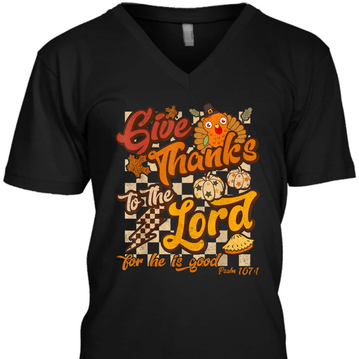 Give Thanks To The Lord For He Is Good Christian T-Shirt Thanksgiving Jesus Give Thanks To The Lord For He Is Good Christian T-Shirt Thanksgiving Jesus