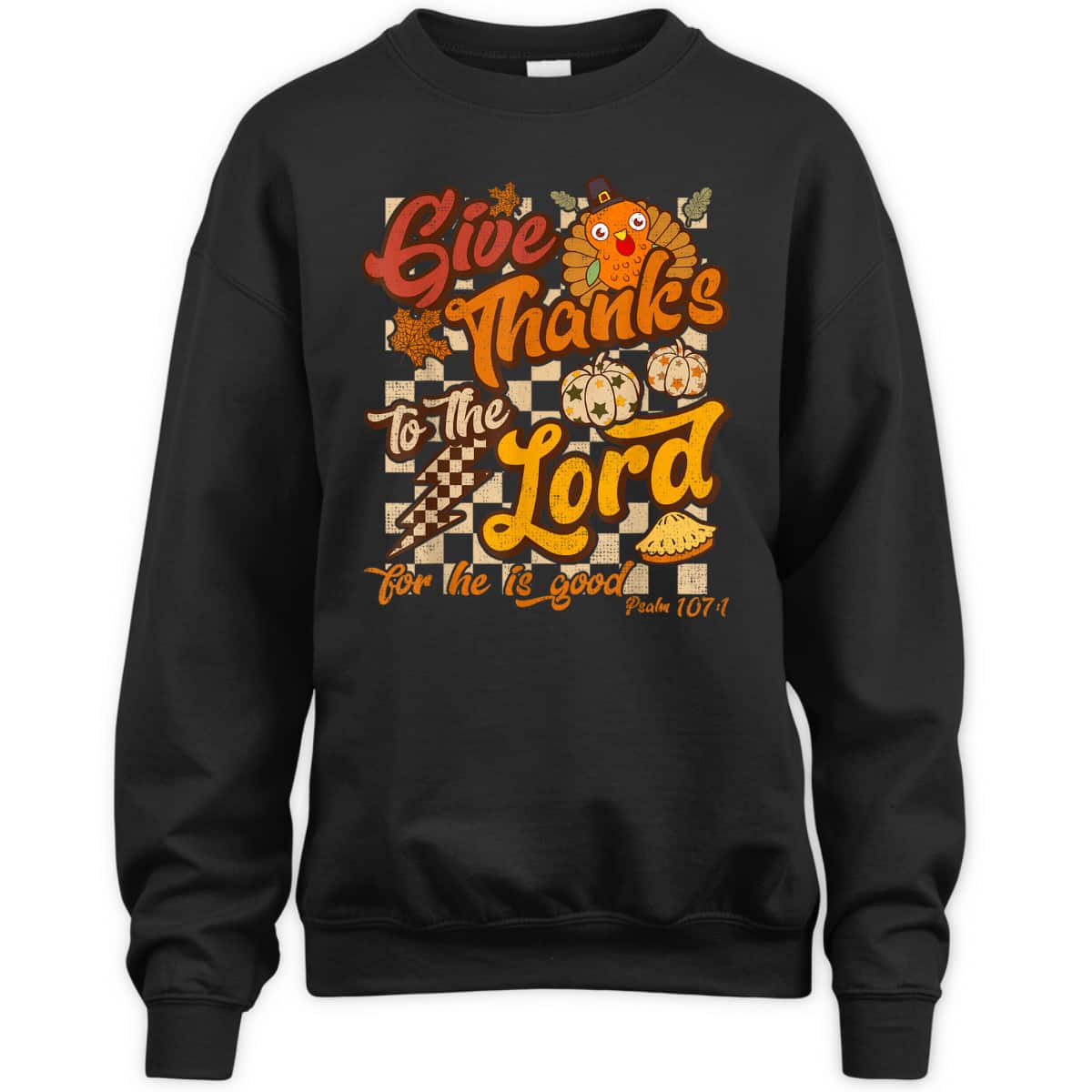 Give Thanks To The Lord For He Is Good Christian T-Shirt Thanksgiving Jesus Give Thanks To The Lord For He Is Good Christian T-Shirt Thanksgiving Jesus