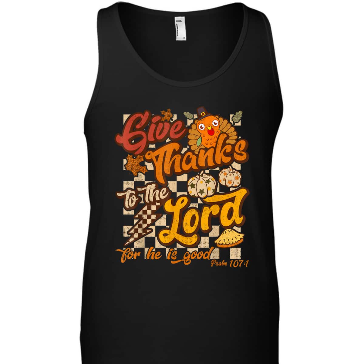 Give Thanks To The Lord For He Is Good Christian T-Shirt Thanksgiving Jesus Give Thanks To The Lord For He Is Good Christian T-Shirt Thanksgiving Jesus