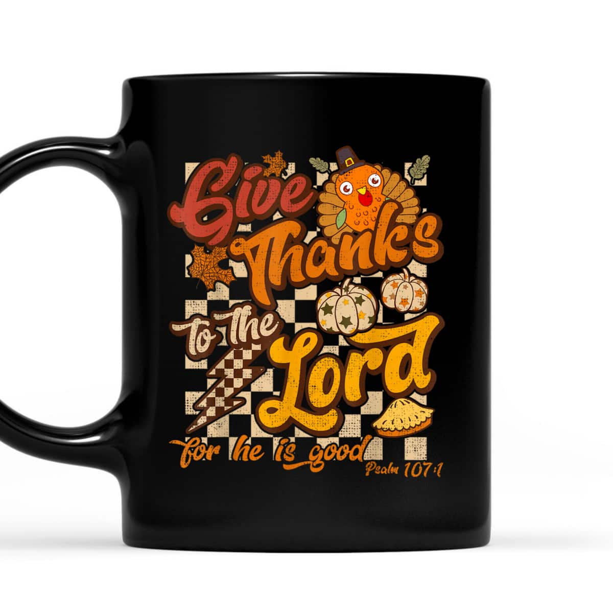 Give Thanks To The Lord For He Is Good Christian T-Shirt Thanksgiving Jesus Give Thanks To The Lord For He Is Good Christian T-Shirt Thanksgiving Jesus