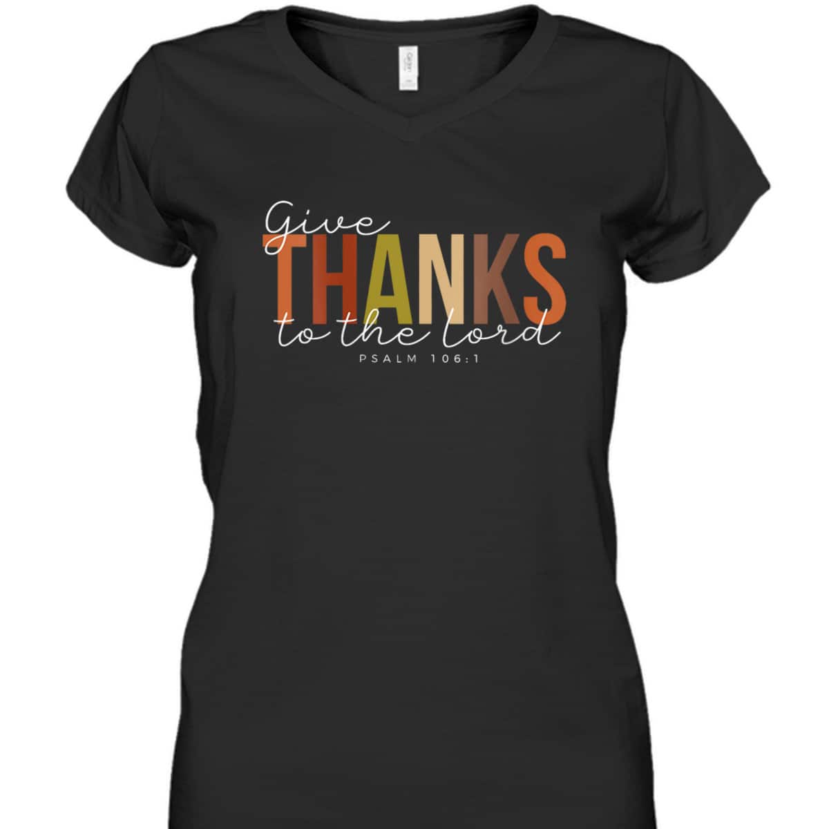 Thanksgiving Give Thanks To The Lord For He Is Good Jesus Bible Verse T-Shirt Thanksgiving Give Thanks To The Lord For He Is Good Jesus Bible Verse T-Shirt