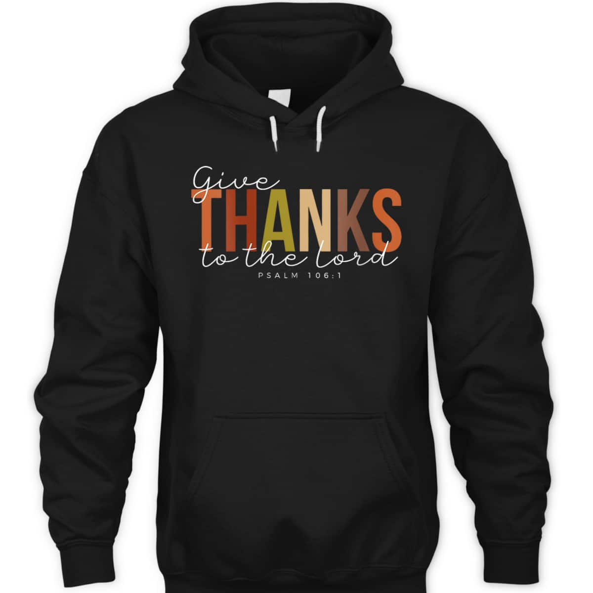Thanksgiving Give Thanks To The Lord For He Is Good Jesus Bible Verse T-Shirt Thanksgiving Give Thanks To The Lord For He Is Good Jesus Bible Verse T-Shirt