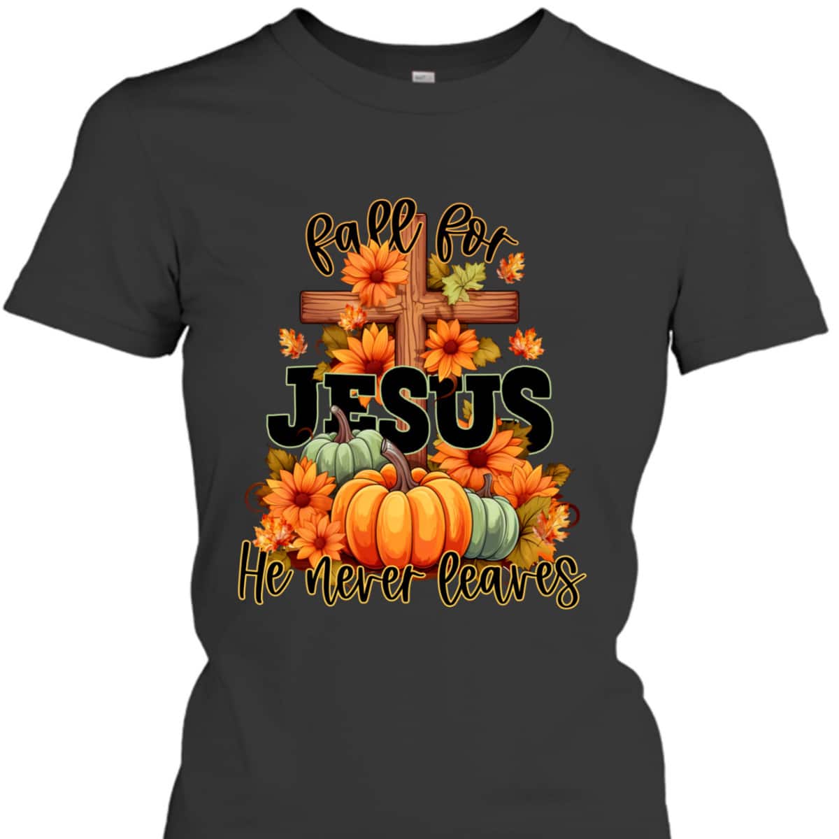 Thanksgiving Dinner T-Shirt Fall For Jesus He Never Leaves Christian Thanksgiving Dinner T-Shirt Fall For Jesus He Never Leaves Christian