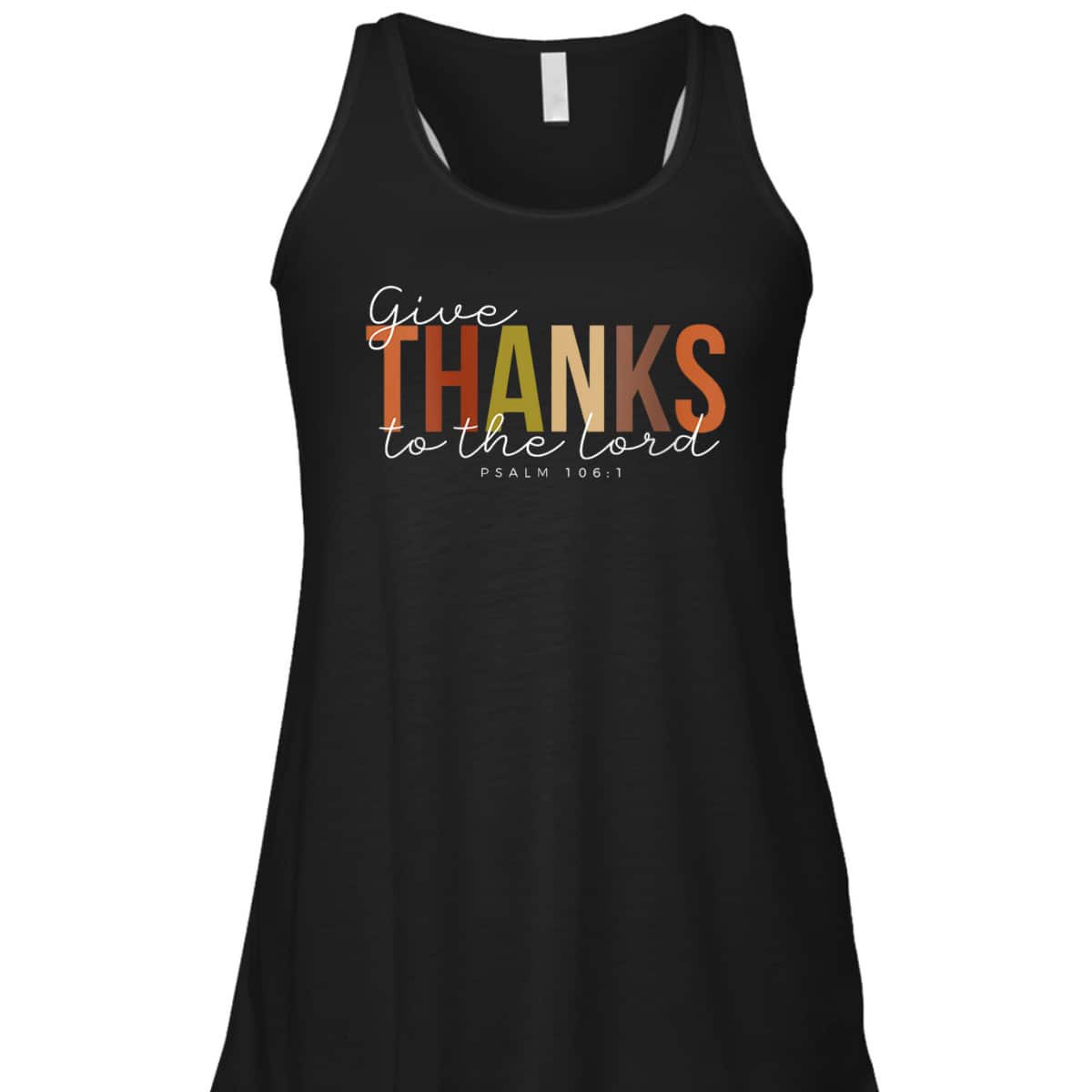 Thanksgiving Give Thanks To The Lord For He Is Good Jesus Bible Verse T-Shirt Thanksgiving Give Thanks To The Lord For He Is Good Jesus Bible Verse T-Shirt