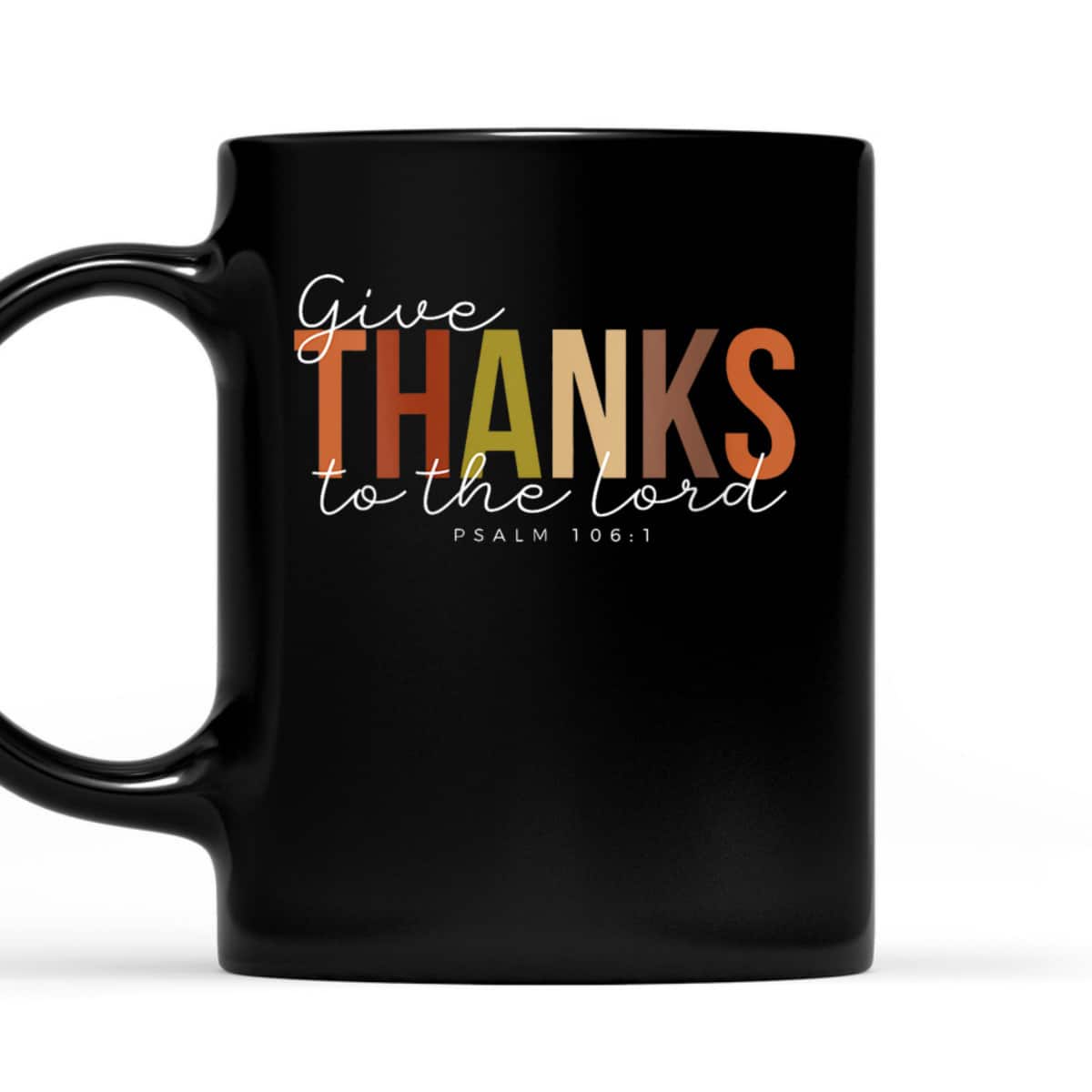 Thanksgiving Give Thanks To The Lord For He Is Good Jesus Bible Verse T-Shirt Thanksgiving Give Thanks To The Lord For He Is Good Jesus Bible Verse T-Shirt