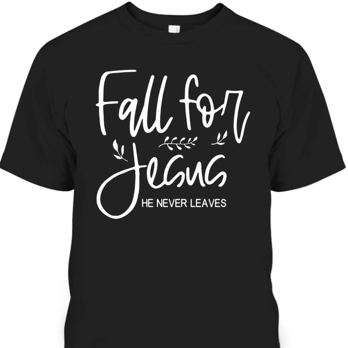 Christian Halloween Thanksgiving Dinner Fall For Jesus He Never Leaves T-Shirt Christian Halloween Thanksgiving Dinner Fall For Jesus He Never Leaves T-Shirt