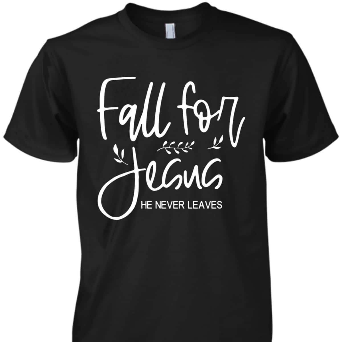 Christian Halloween Thanksgiving Dinner Fall For Jesus He Never Leaves T-Shirt Christian Halloween Thanksgiving Dinner Fall For Jesus He Never Leaves T-Shirt