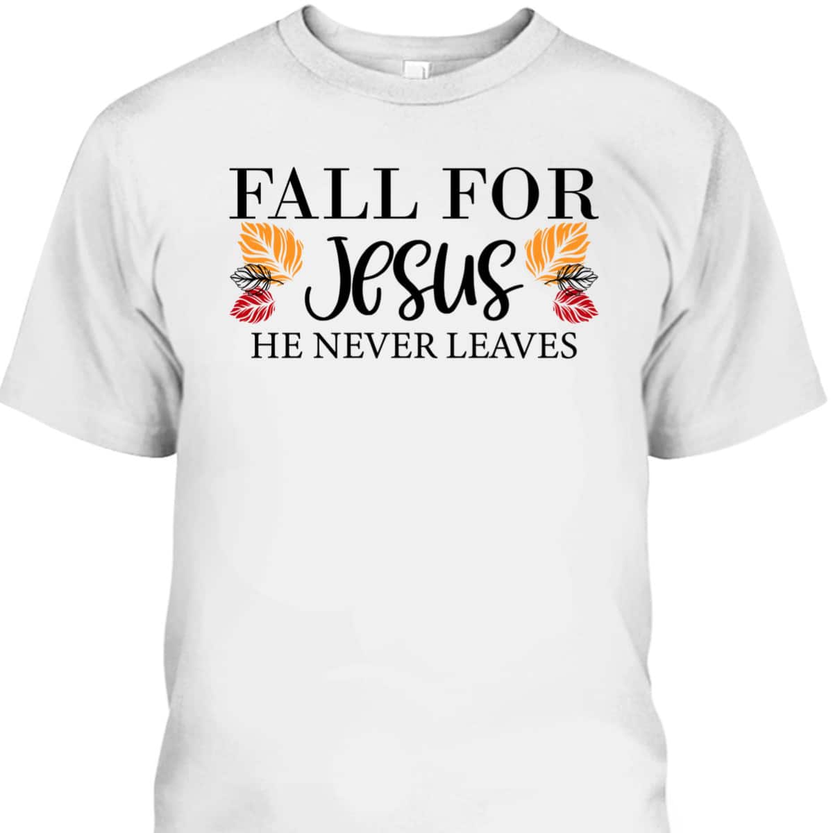 Halloween Fall For Jesus He Never Leaves Christian Faith Thanksgiving Dinner T-Shirt