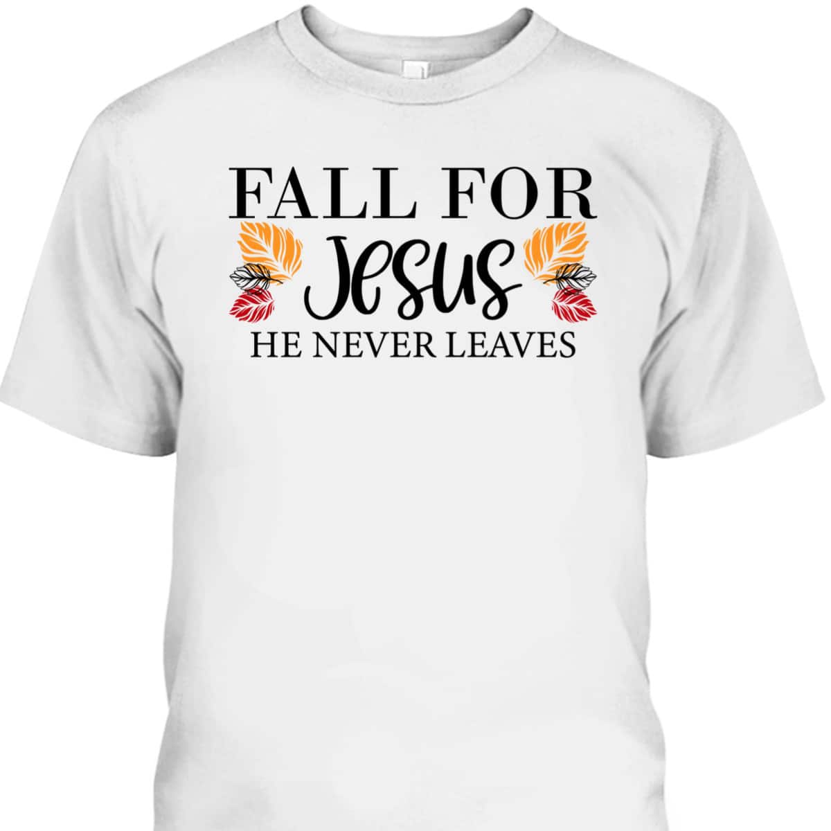 Halloween Fall For Jesus He Never Leaves Christian Faith Thanksgiving Dinner T-Shirt Halloween Fall For Jesus He Never Leaves Christian Faith Thanksgiving Dinner T-Shirt