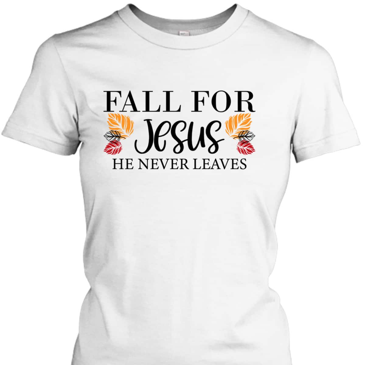 Halloween Fall For Jesus He Never Leaves Christian Faith Thanksgiving Dinner T-Shirt Halloween Fall For Jesus He Never Leaves Christian Faith Thanksgiving Dinner T-Shirt