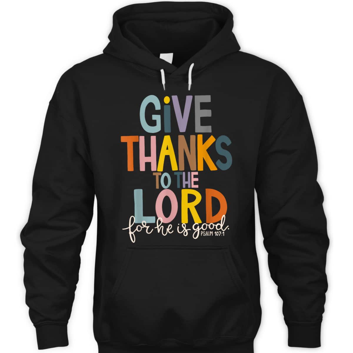 Christian Bible Verse Give Thanks To The Lord For He Is Good Thanksgiving Jesus T-Shirt Christian Bible Verse Give Thanks To The Lord For He Is Good Thanksgiving Jesus T-Shirt