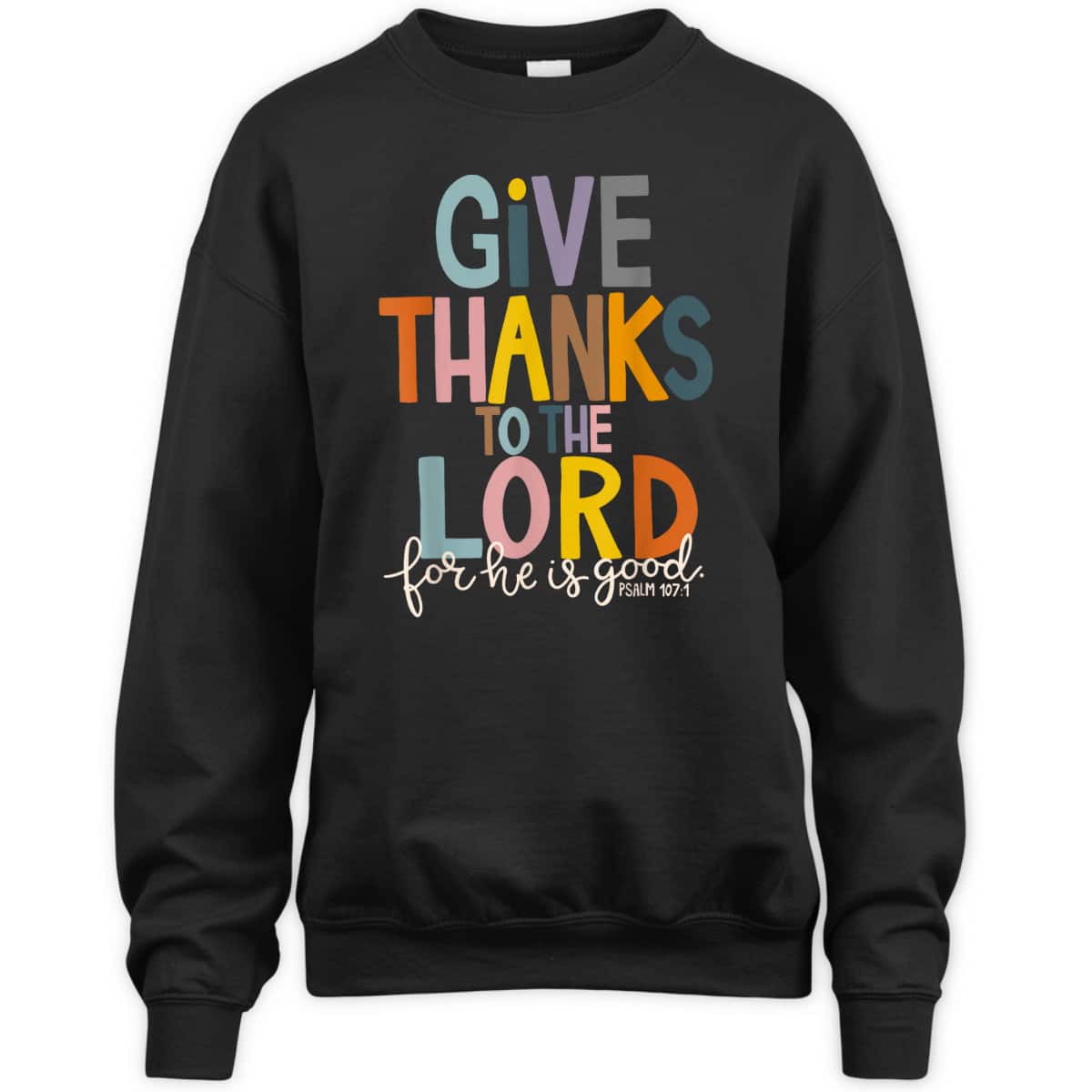 Christian Bible Verse Give Thanks To The Lord For He Is Good Thanksgiving Jesus T-Shirt Christian Bible Verse Give Thanks To The Lord For He Is Good Thanksgiving Jesus T-Shirt