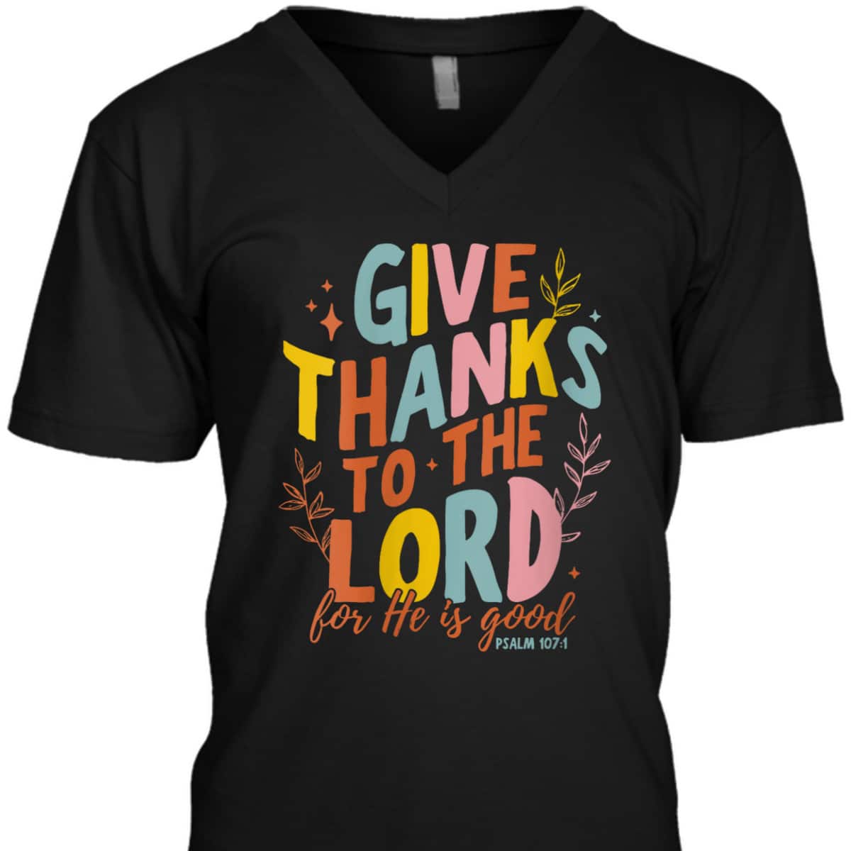 Bible Verse Give Thanks To The Lord He Is Good Jesus Fall Thanksgiving T-Shirt Bible Verse Give Thanks To The Lord He Is Good Jesus Fall Thanksgiving T-Shirt