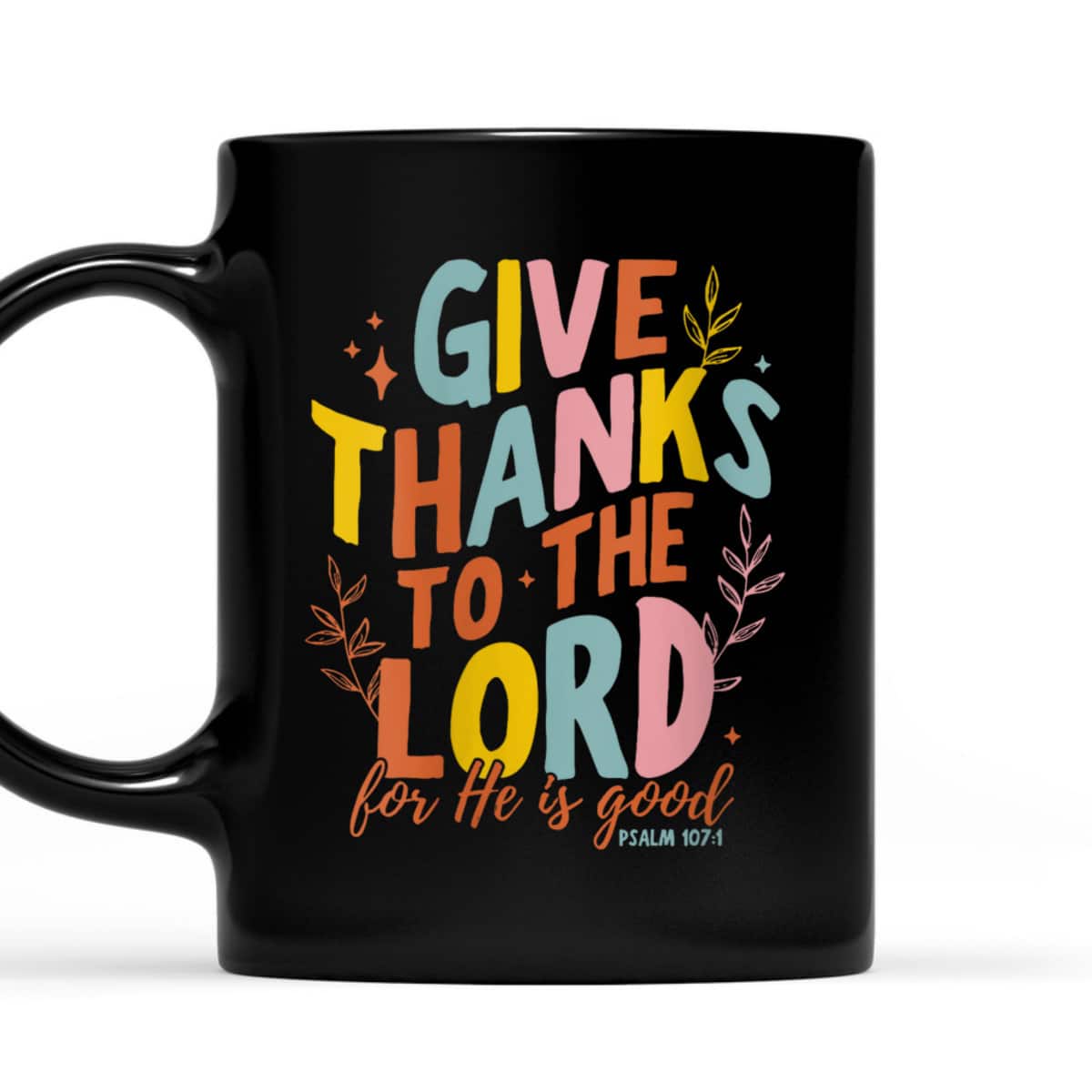 Bible Verse Give Thanks To The Lord He Is Good Jesus Fall Thanksgiving T-Shirt Bible Verse Give Thanks To The Lord He Is Good Jesus Fall Thanksgiving T-Shirt