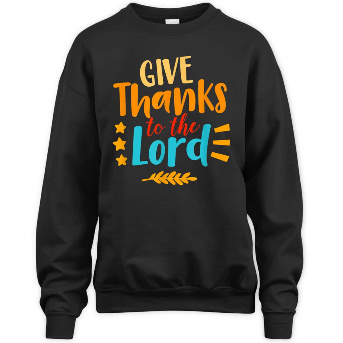 Give Thanks To The Lord Jesus Christian Thanksgiving Holiday T-Shirt Give Thanks To The Lord Jesus Christian Thanksgiving Holiday T-Shirt
