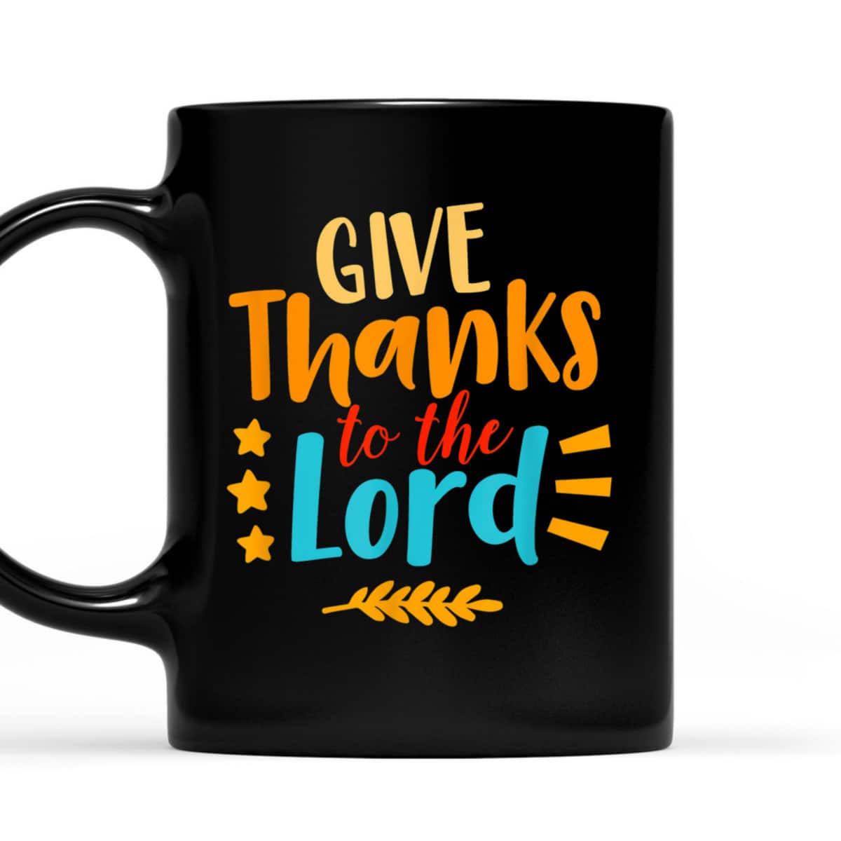 Give Thanks To The Lord Jesus Christian Thanksgiving Holiday T-Shirt Give Thanks To The Lord Jesus Christian Thanksgiving Holiday T-Shirt