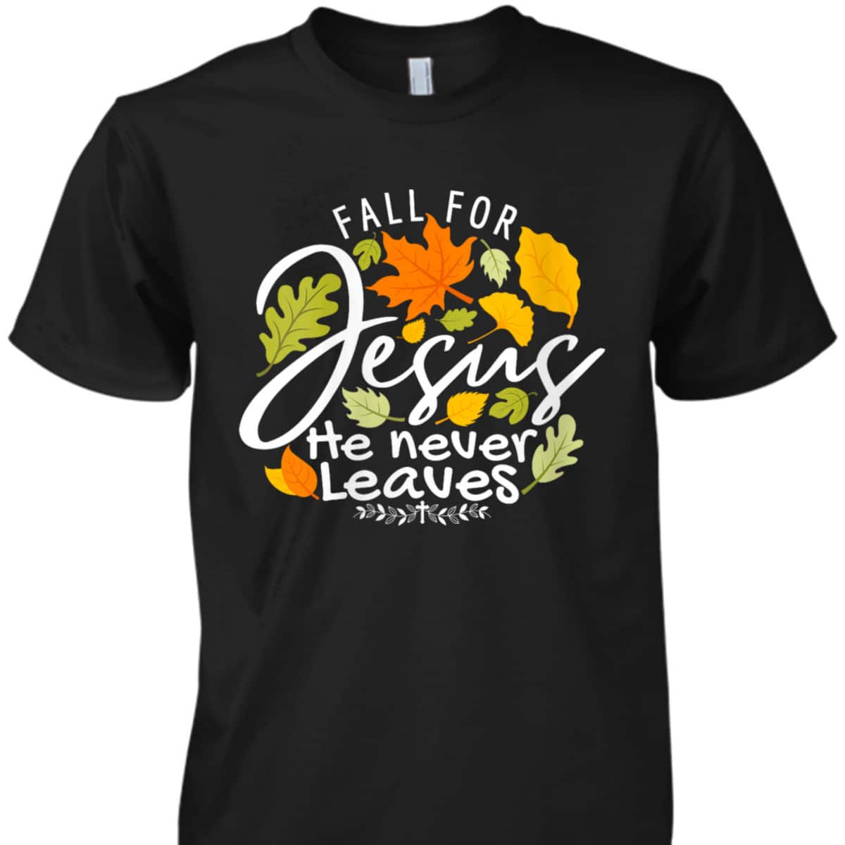 Halloween Fall For Jesus He Never Leaves Christian Thanksgiving Dinner T-Shirt Halloween Fall For Jesus He Never Leaves Christian Thanksgiving Dinner T-Shirt