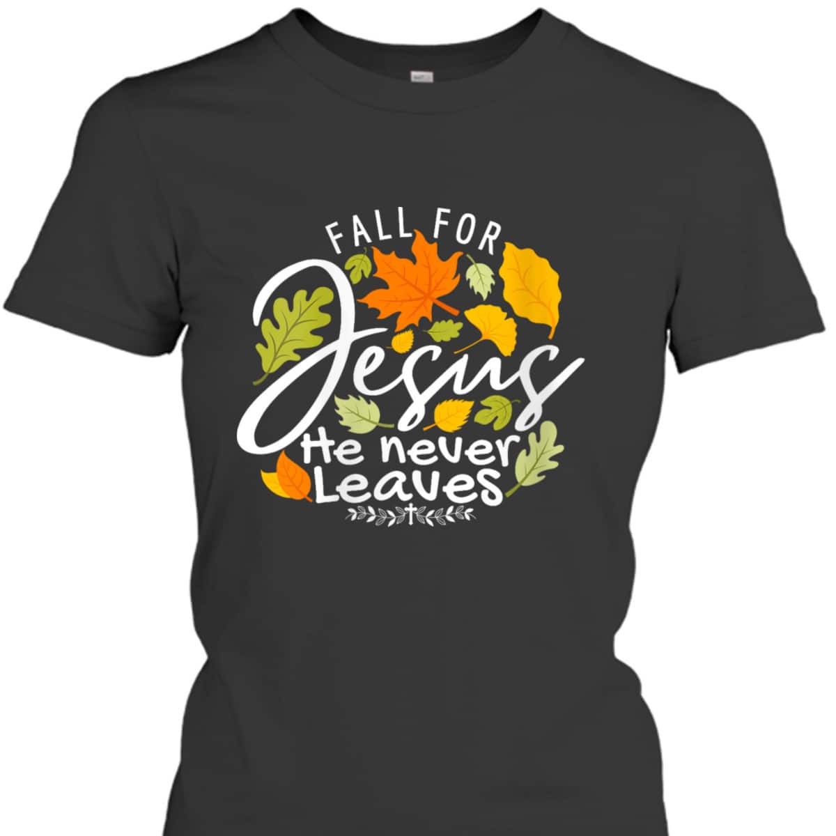 Halloween Fall For Jesus He Never Leaves Christian Thanksgiving Dinner T-Shirt Halloween Fall For Jesus He Never Leaves Christian Thanksgiving Dinner T-Shirt