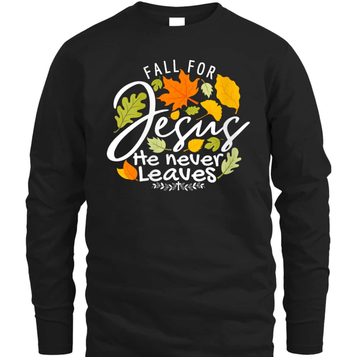 Halloween Fall For Jesus He Never Leaves Christian Thanksgiving Dinner T-Shirt Halloween Fall For Jesus He Never Leaves Christian Thanksgiving Dinner T-Shirt