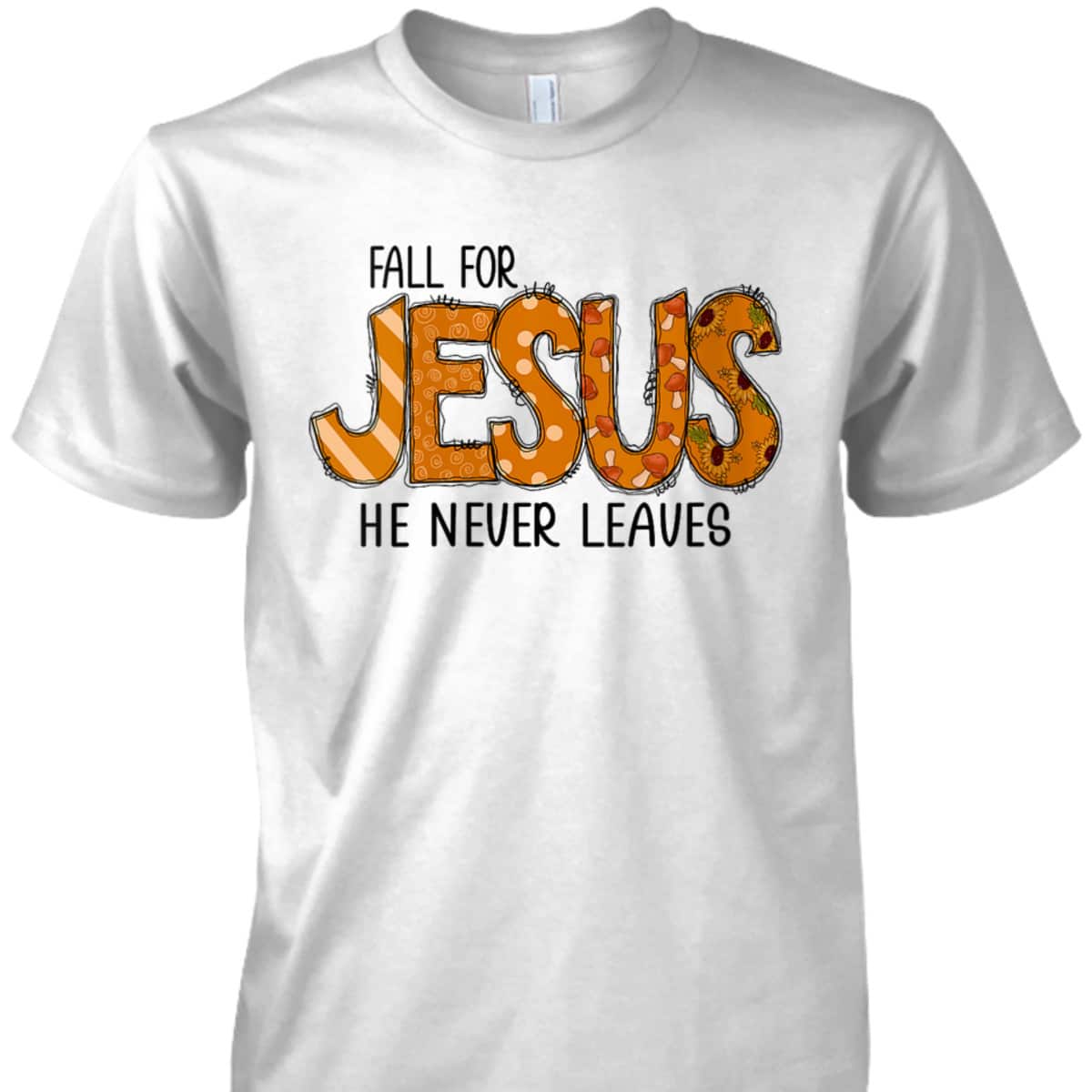 Christian Halloween T-Shirt Fall For Jesus He Never Leaves Thanksgiving Dinner Christian Halloween T-Shirt Fall For Jesus He Never Leaves Thanksgiving Dinner