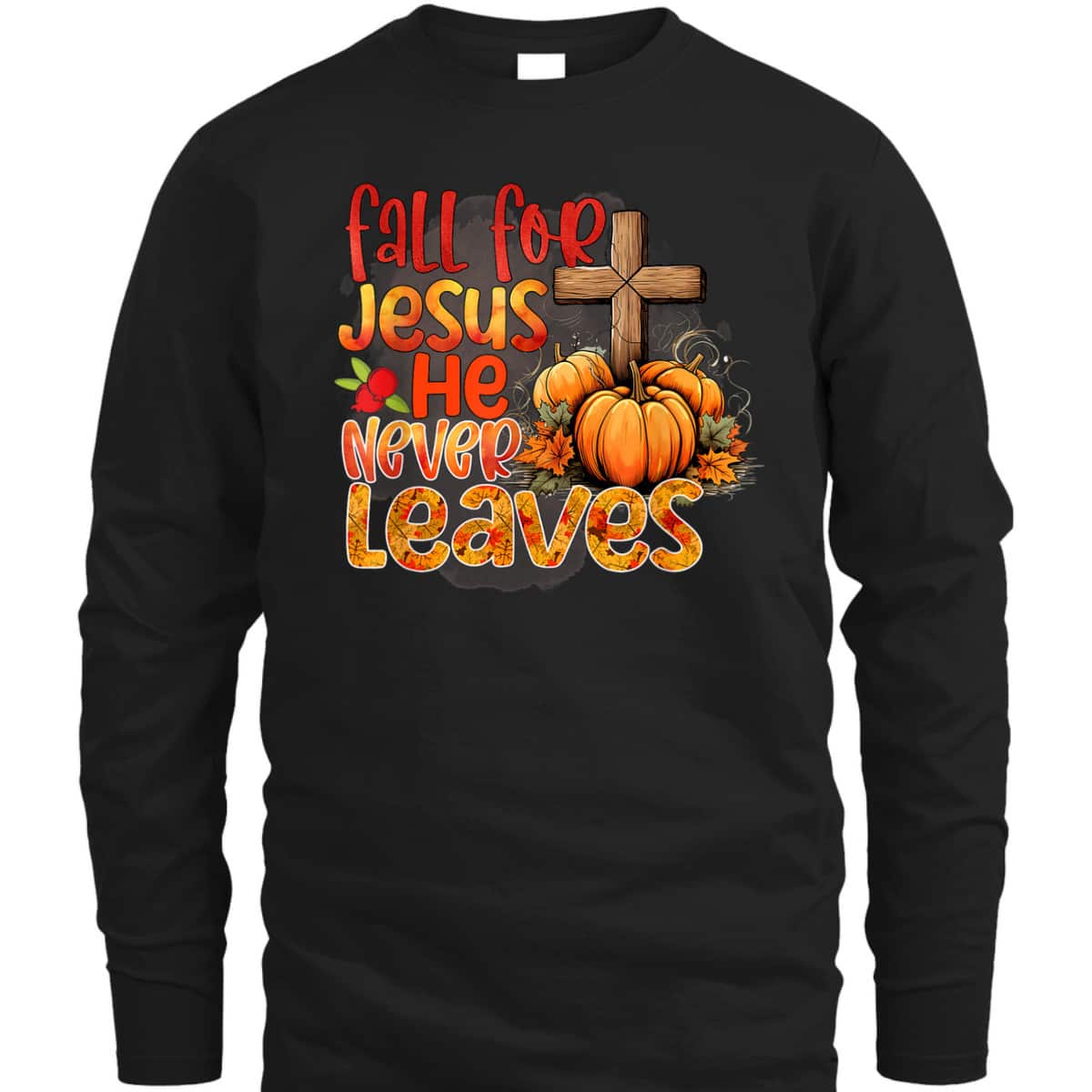 Fall For Jesus Christian Thanksgiving Halloween He Never Leaves T-Shirt Fall For Jesus Christian Thanksgiving Halloween He Never Leaves T-Shirt
