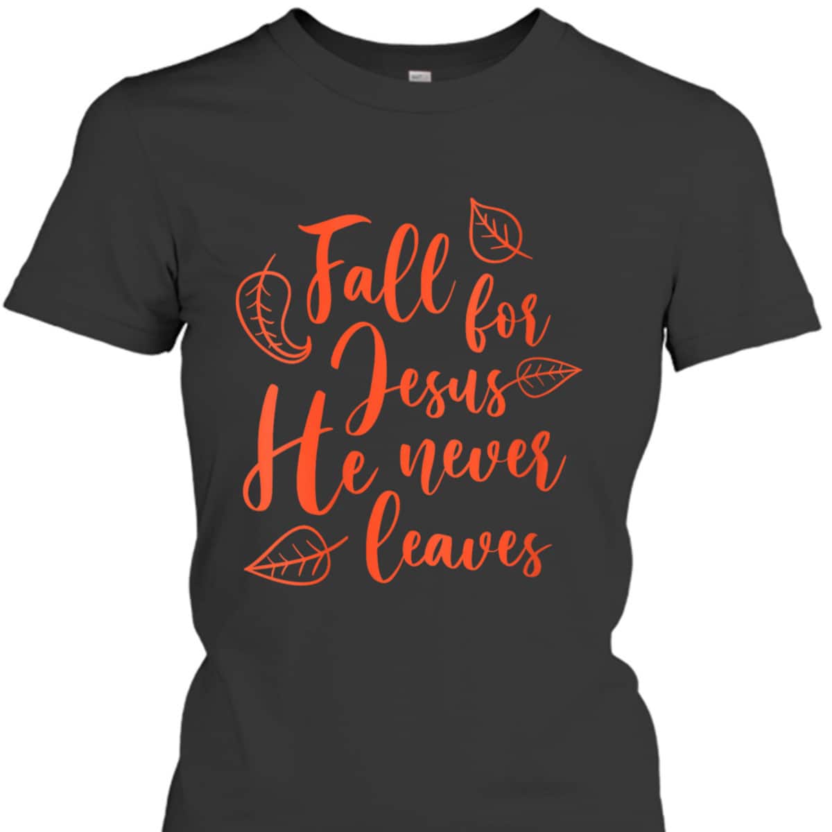 Christian Fall For Jesus He Never Leaves Halloween T-Shirt Thanksgiving Dinner Christian Fall For Jesus He Never Leaves Halloween T-Shirt Thanksgiving Dinner