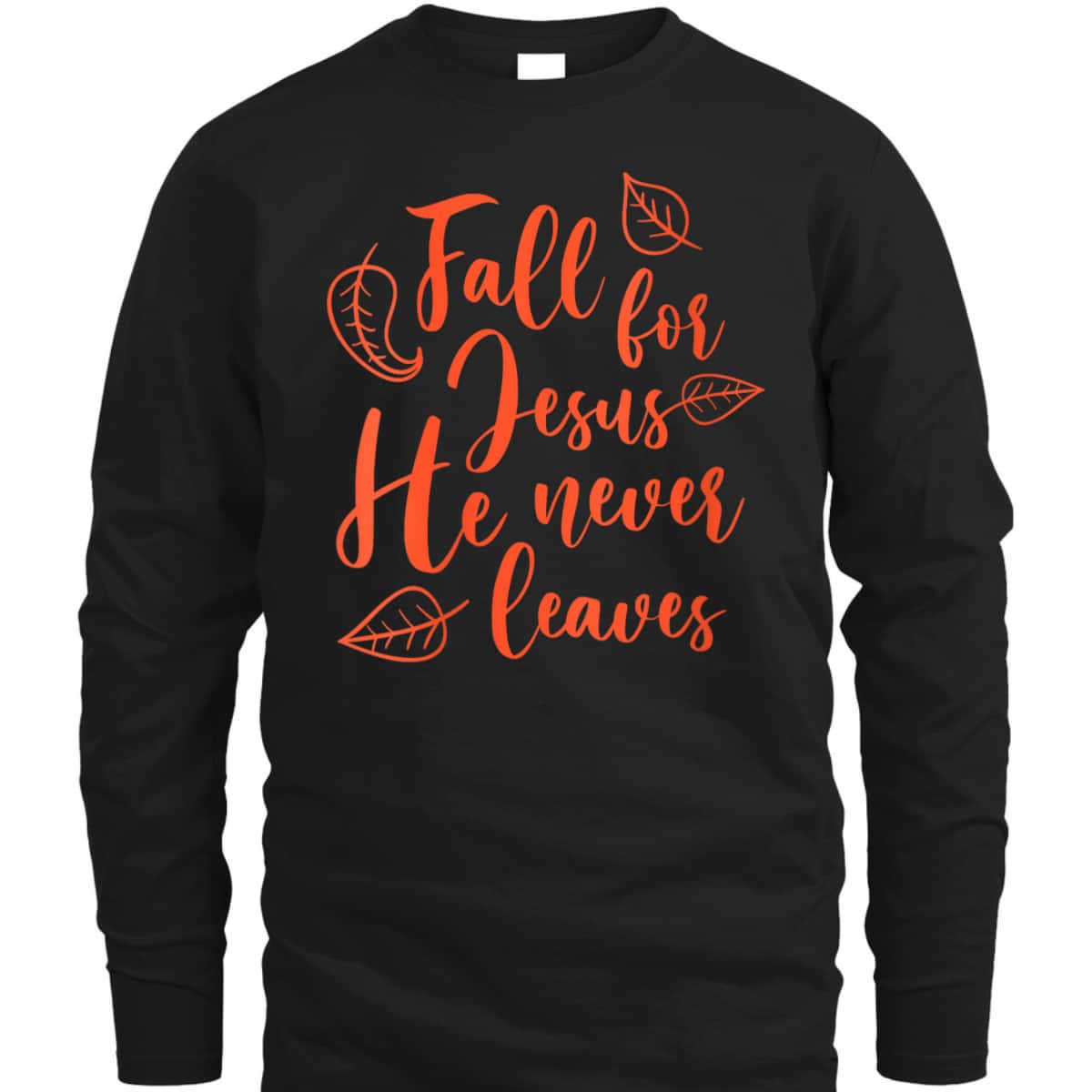 Christian Fall For Jesus He Never Leaves Halloween T-Shirt Thanksgiving Dinner Christian Fall For Jesus He Never Leaves Halloween T-Shirt Thanksgiving Dinner