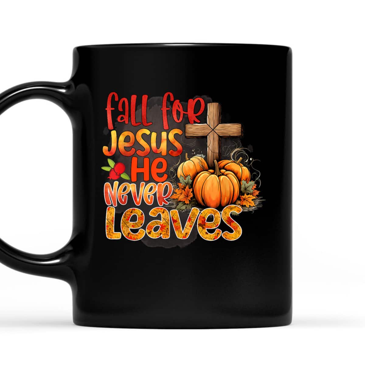Fall For Jesus Christian Thanksgiving Halloween He Never Leaves T-Shirt Fall For Jesus Christian Thanksgiving Halloween He Never Leaves T-Shirt