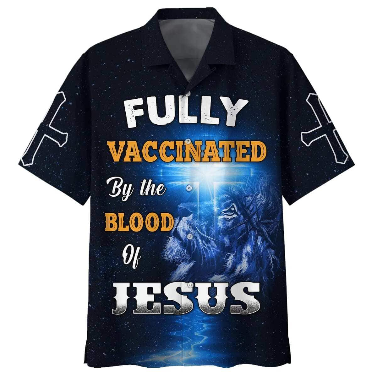 Fully Vaccinates By The Blood Of Jesus Christian Jesus Hawaiian Shirt