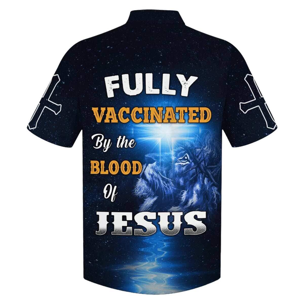 Fully Vaccinates By The Blood Of Jesus Christian Jesus Hawaiian Shirt Fully Vaccinates By The Blood Of Jesus Christian Jesus Hawaiian Shirt
