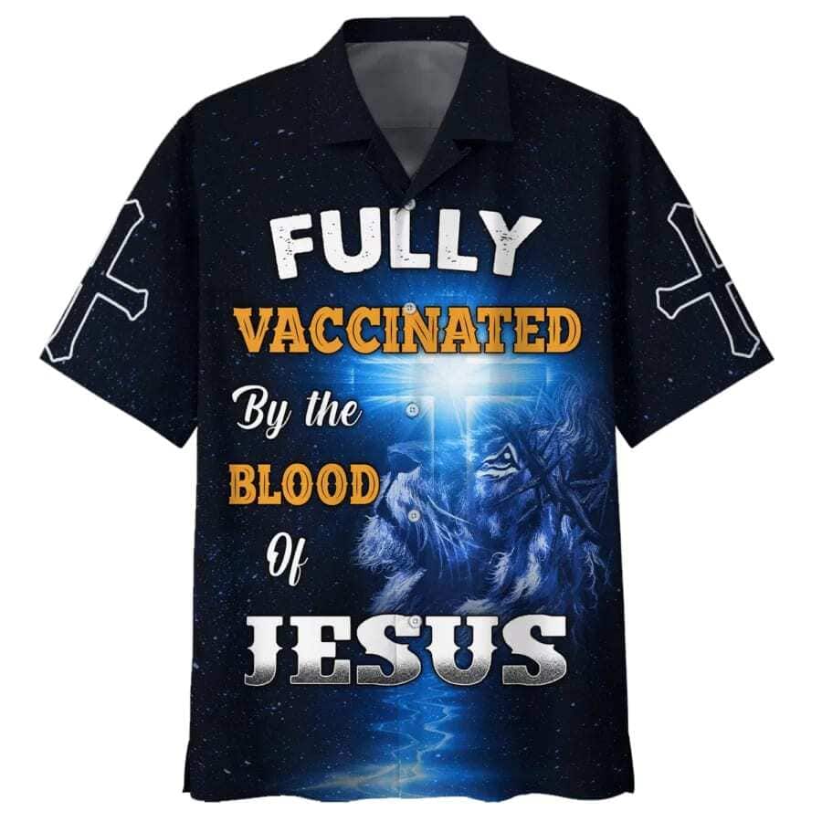 Fully Vaccinates By The Blood Of Jesus Christian Jesus Hawaiian Shirt Fully Vaccinates By The Blood Of Jesus Christian Jesus Hawaiian Shirt
