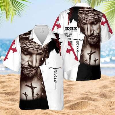 Jesus Is My God My Life All My Everything Christian Cross Hawaiian Shirt