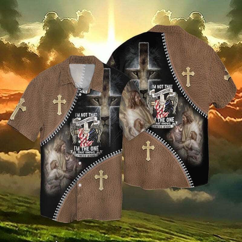 4th Of July Independence Day I Am Not That Perfect Christian I Am The One That Knows I Need Jesus Hawaiian Shirt 4th Of July Independence Day I Am Not That Perfect Christian I Am The One That Knows I Need Jesus Hawaiian Shirt