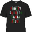 Dance Like Frosty Shine Rudolph Give Santa Love Jesus Xmas Christmas T-Shirt Dance Like Frosty Shine Rudolph Give Santa Love Jesus Xmas Christmas T-Shirt