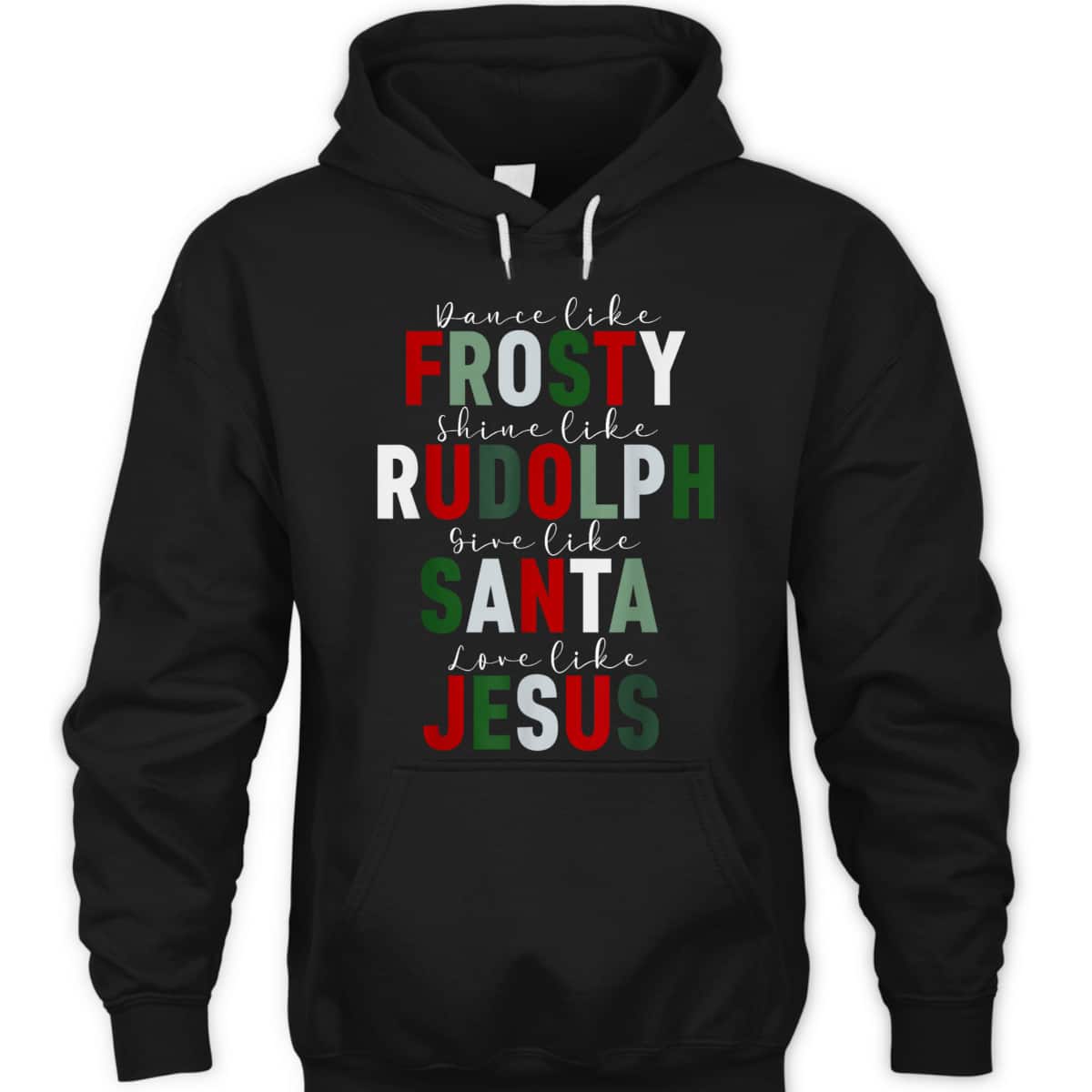 Dance Like Frosty Shine Rudolph Give Santa Love Jesus Xmas Christmas T-Shirt Dance Like Frosty Shine Rudolph Give Santa Love Jesus Xmas Christmas T-Shirt