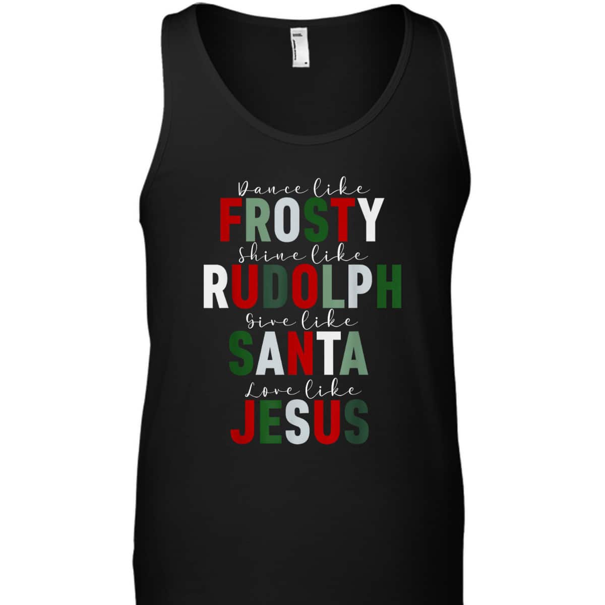 Dance Like Frosty Shine Rudolph Give Santa Love Jesus Xmas Christmas T-Shirt Dance Like Frosty Shine Rudolph Give Santa Love Jesus Xmas Christmas T-Shirt