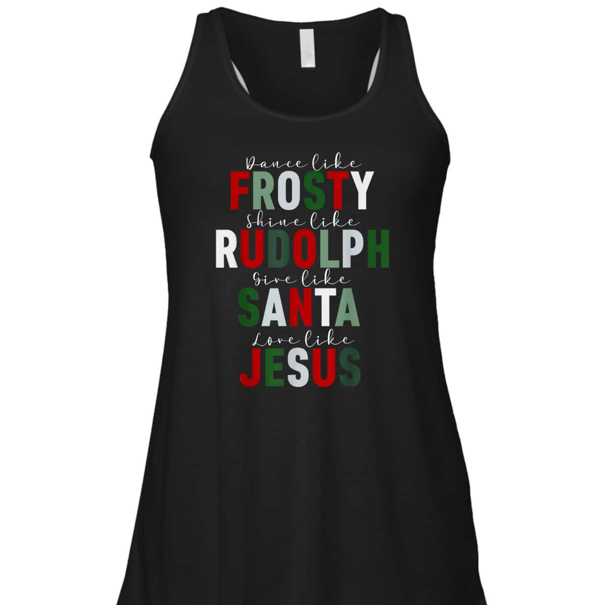 Dance Like Frosty Shine Rudolph Give Santa Love Jesus Xmas Christmas T-Shirt Dance Like Frosty Shine Rudolph Give Santa Love Jesus Xmas Christmas T-Shirt