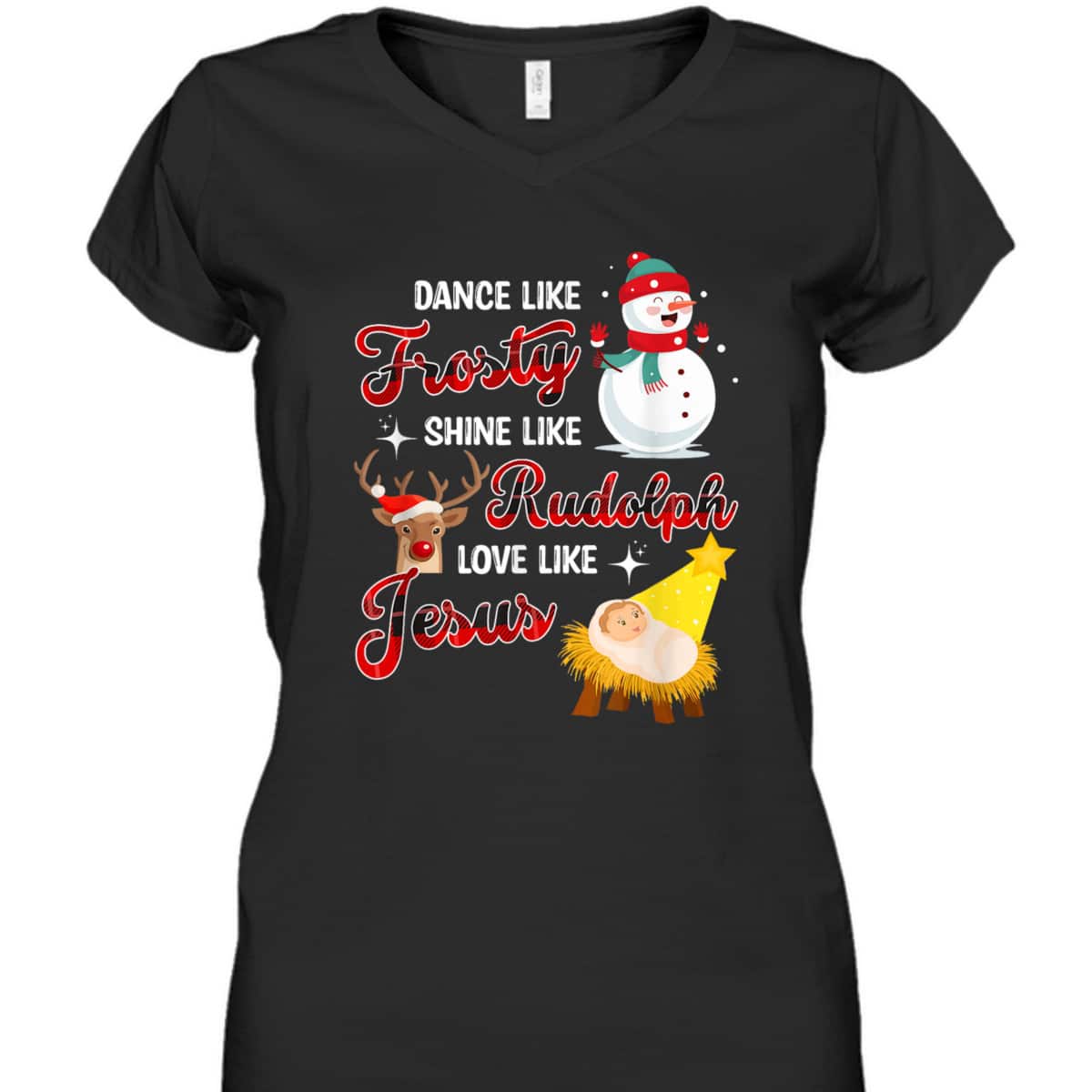 Snowman Christmas Dance Like Frosty Shine Like Rudolph Love Like Jesus Xmas T-Shirt Snowman Christmas Dance Like Frosty Shine Like Rudolph Love Like Jesus Xmas T-Shirt