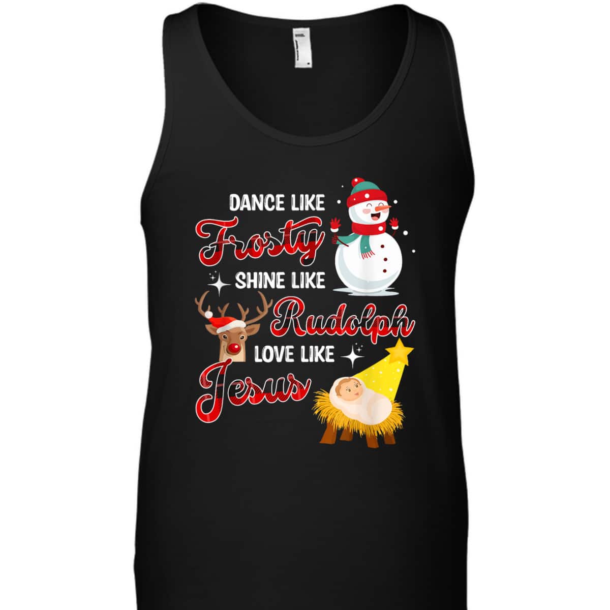Snowman Christmas Dance Like Frosty Shine Like Rudolph Love Like Jesus Xmas T-Shirt Snowman Christmas Dance Like Frosty Shine Like Rudolph Love Like Jesus Xmas T-Shirt