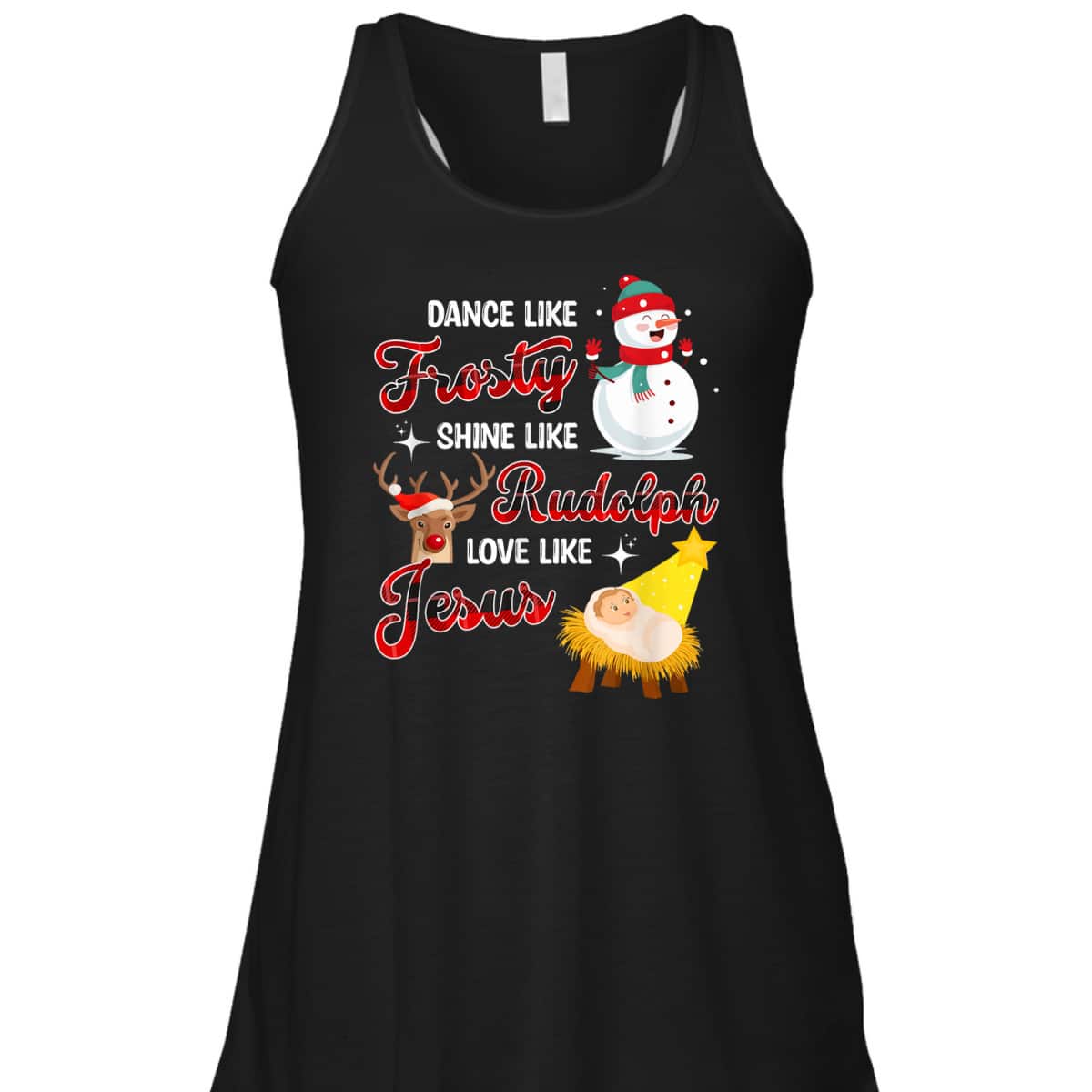 Snowman Christmas Dance Like Frosty Shine Like Rudolph Love Like Jesus Xmas T-Shirt Snowman Christmas Dance Like Frosty Shine Like Rudolph Love Like Jesus Xmas T-Shirt